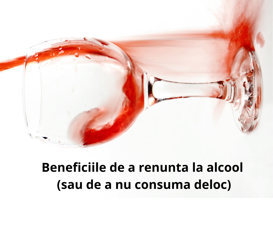Beneficiile de a renunta la alcool (sau de a nu consuma deloc)